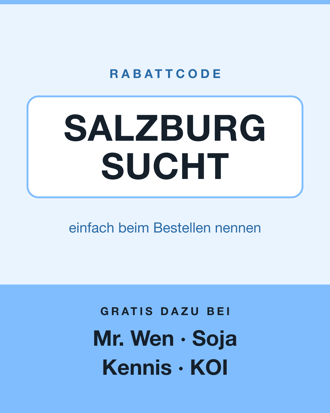 Grafik in Hellblau mit dem Rabattcode SALZBURG SUCHT und den Namen Mr. Wen, Soja, Kennis und KOI